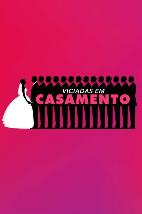 Viciadas Em Casamento
