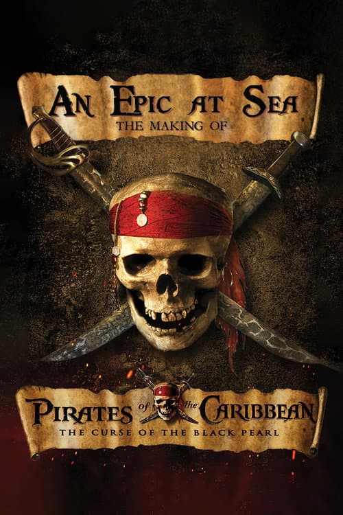 An Epic at Sea: The Making of 'Pirates of the Caribbean: The Curse of the Black Pearl'