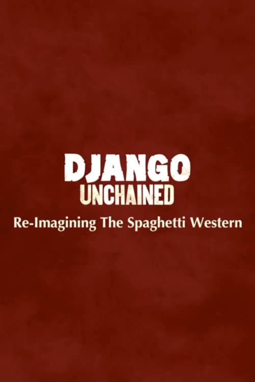 Django Unchained: Reimagining The Spaghetti Western: A Making-Of Documentary