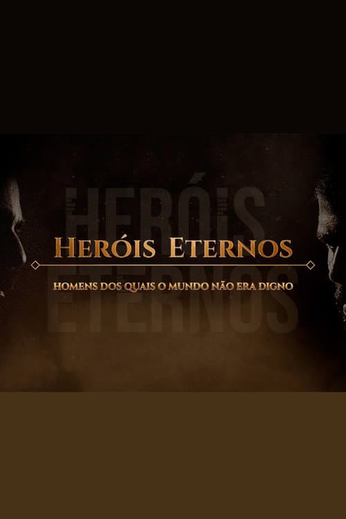 Heróis Eternos: Homens dos quais o Mundo Não era Digno