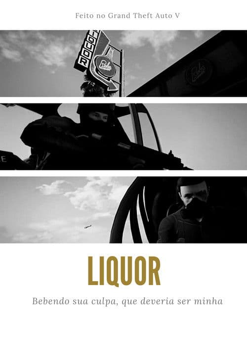 LIQUOR: Bebendo sua culpa, que deveria ser minha