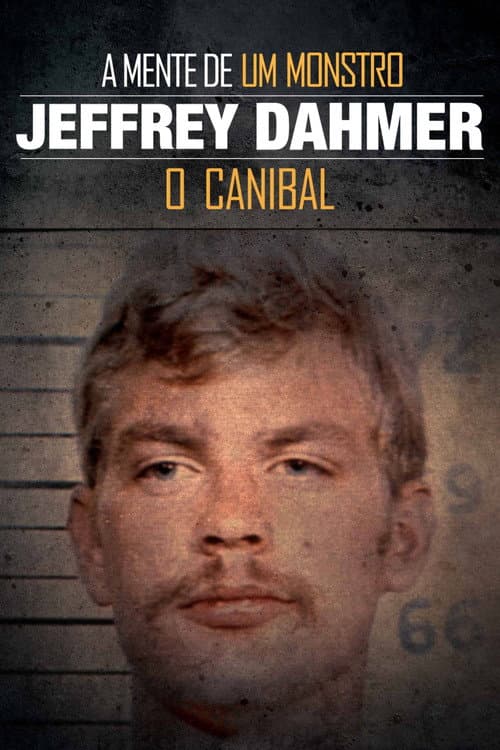 A Mente de Um Monstro: Jeffrey Dahmer, o Canibal