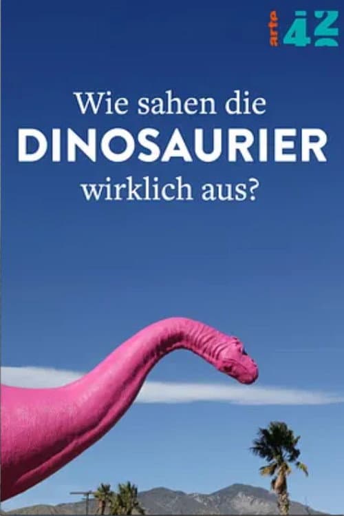 42: The Answer to Almost Everything What Did Dinosaurs Really Look Like?
